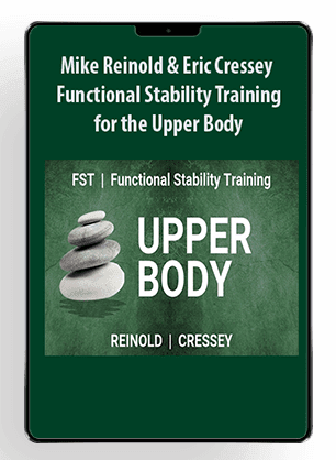 Mike Reinold & Eric Cressey – Functional Stability Training for the Upper Body