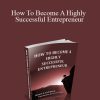 Stuart Lichtman - How To Become A Highly Successful Entrepreneur