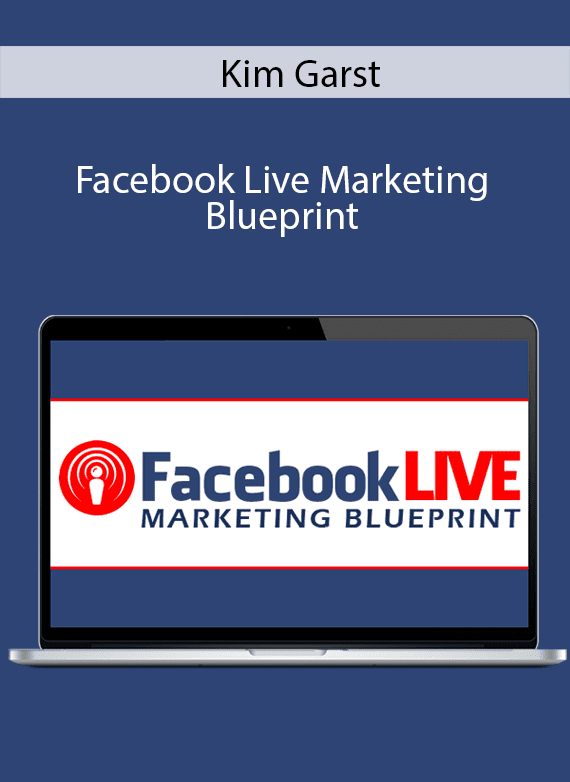 Kim Garst - Facebook Live Marketing Blueprint