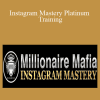 Millionaire Mafia - Instagram Mastery Platinum Training