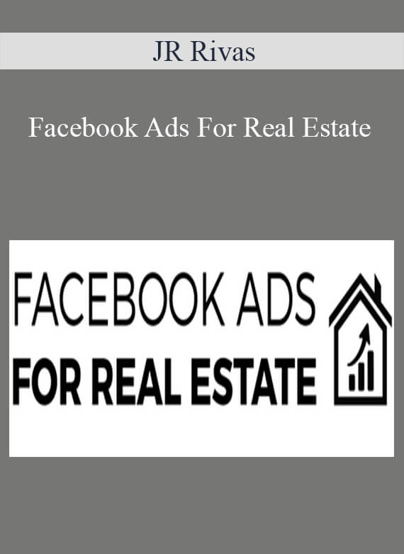 JR Rivas - Facebook Ads For Real Estate