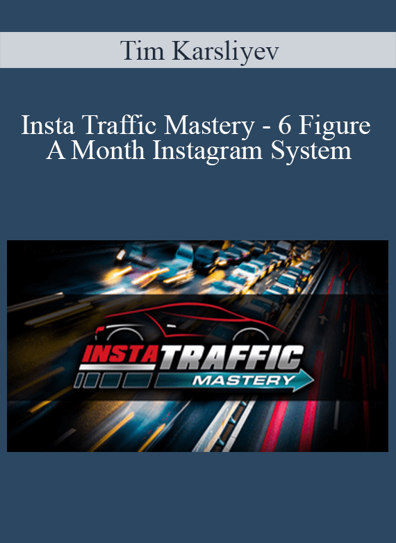 Tim Karsliyev - Insta Traffic Mastery - 6 Figure A Month Instagram System