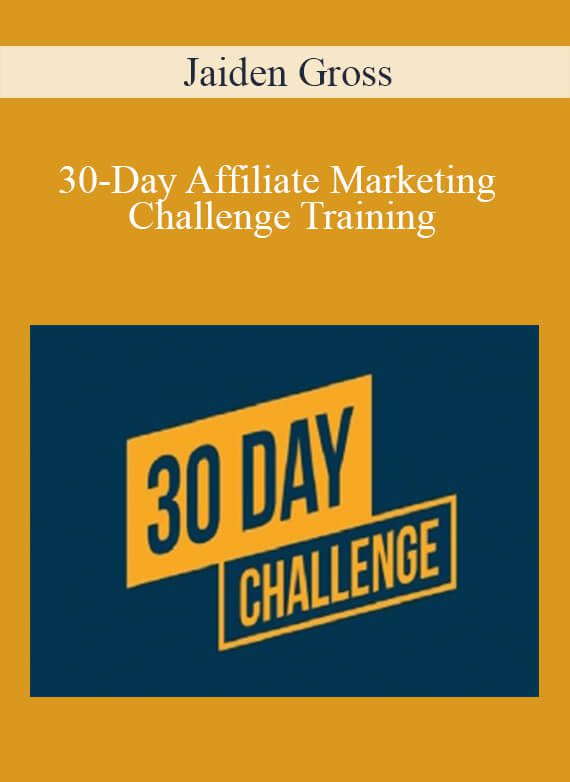 Jaiden Gross - 30-Day Affiliate Marketing Challenge Training