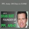 Brian Burt - PPL Army 100 Days to $100k!