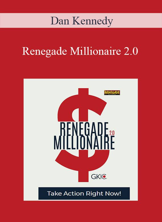 Dan Kennedy - Renegade Millionaire 2.0