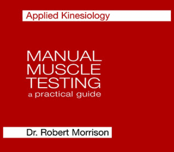 Dr. Robert Morrison - Applied Kinesiology Manual Muscle Testing