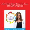 Dr. Sara Gottfried - Fast Track Your Hormone Cure (10-Day Program)