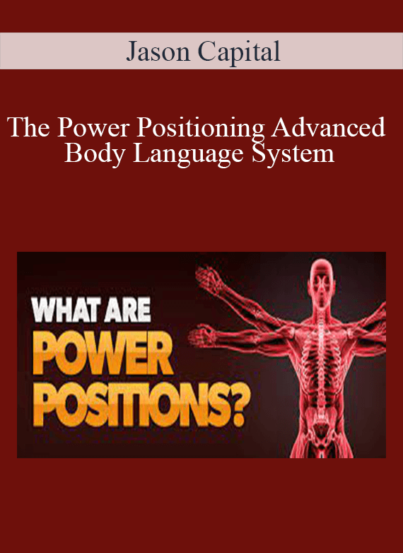 Jason Capital - The Power Positioning Advanced Body Language System