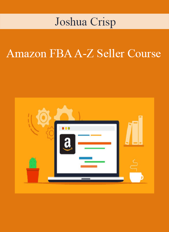 Joshua Crisp – Amazon FBA A-Z Seller Course