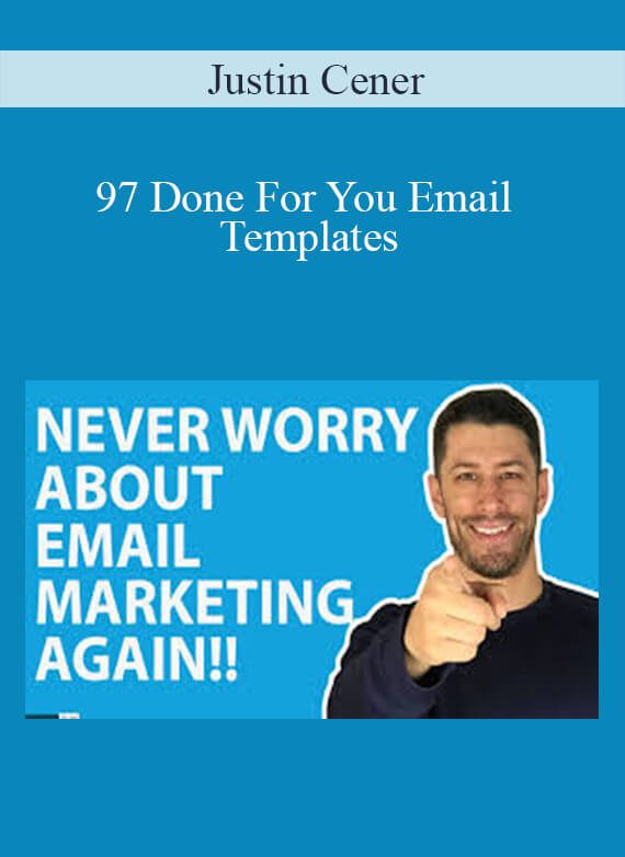 Justin Cener - 97 Done For You Email Templates