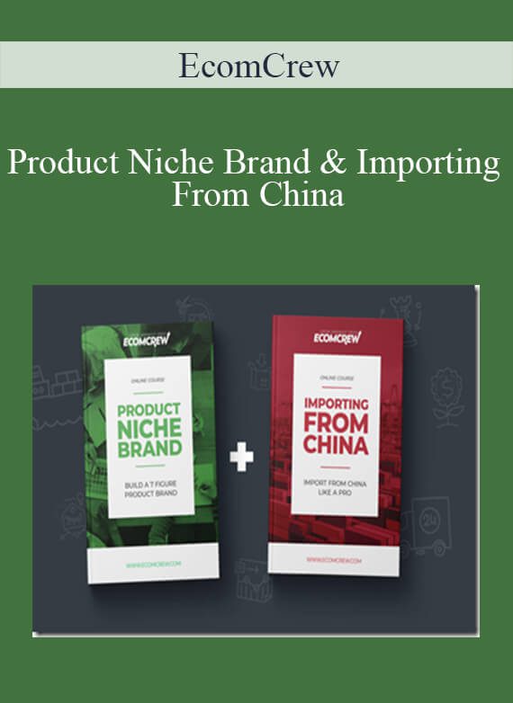 EcomCrew - Product Niche Brand & Importing From China