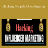 Hacking Influencer Marketing - Hacking Shopify Dropshipping