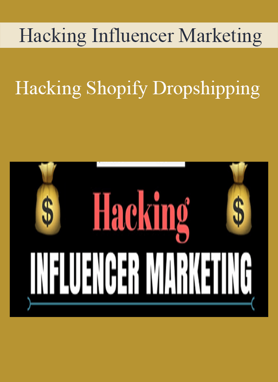 Hacking Influencer Marketing - Hacking Shopify Dropshipping