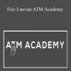 Eric Luevano – ATM Academy