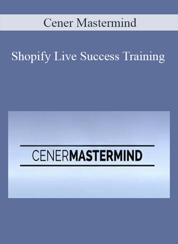 Cener Mastermind - Shopify Live Success Training