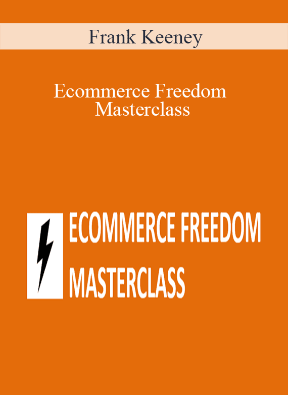 Frank Keeney - Ecommerce Freedom Masterclass