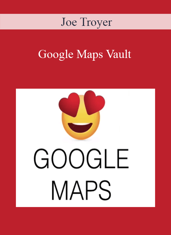 Joe Troyer - Google Maps Vault