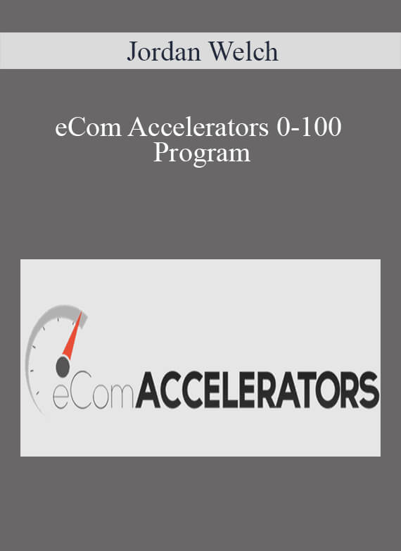 Jordan Welch - eCom Accelerators 0-100 Program