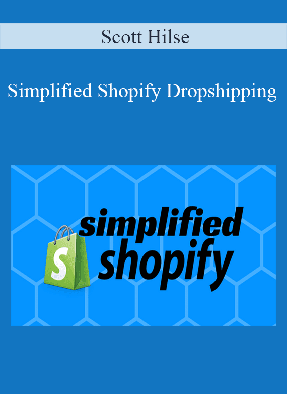 Scott Hilse - Simplified Shopify Dropshipping