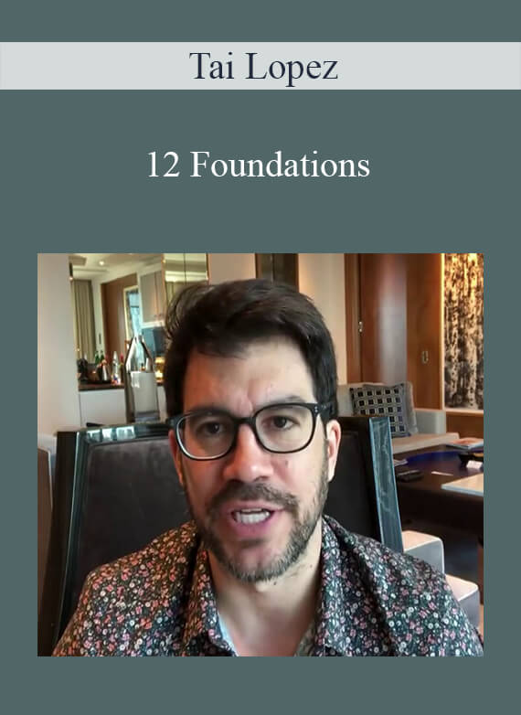 Tai Lopez - 12 Foundations