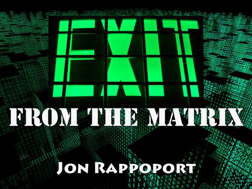 Jon Rappoport - Exit From The Matrix