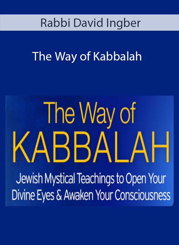 The Way of Kabbalah - Rabbi David Ingber