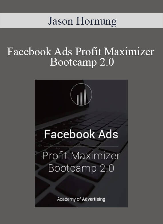 Jason Hornung - Facebook Ads Profit Maximizer Bootcamp 2.0