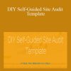 Annie Cushing - DIY Self-Guided Site Audit Template