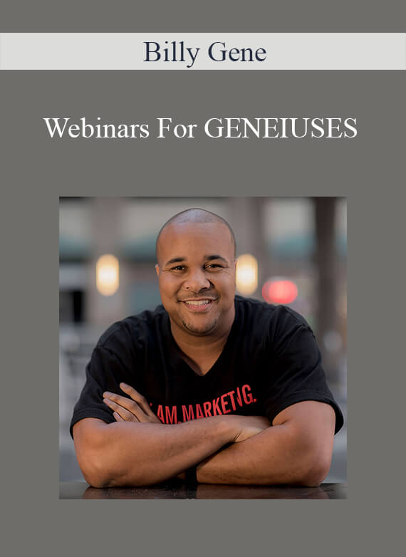 Billy Gene – Webinars For GENEIUSES