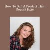 Brittany Lynch - How To Sell A Product That Doesn't Exist