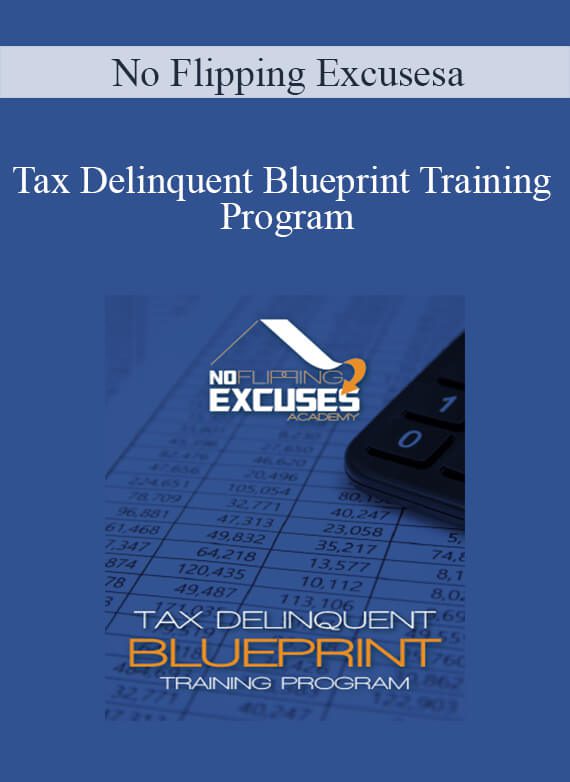 No Flipping Excusesa – Tax Delinquent Blueprint Training Program