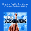 Ryan Hamilton – How You Decide: The Science of Human Decision Making