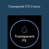 Transparent FX Course