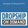 Don Wilson – Dropship On Demand 2018