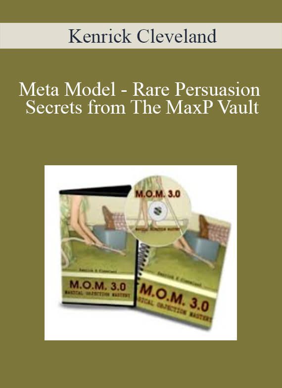 Kenrick Cleveland - Meta Model - Rare Persuasion Secrets from The MaxP Vault