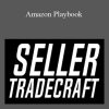 Seller Tradecraft – Amazon Playbook