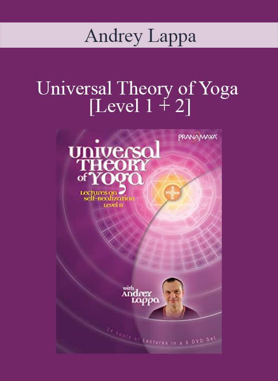 Andrey Lappa - Universal Theory of Yoga [Level 1 + 2]