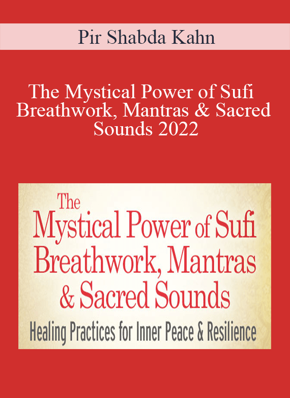 Pir Shabda Kahn - The Mystical Power of Sufi Breathwork, Mantras & Sacred Sounds 2022