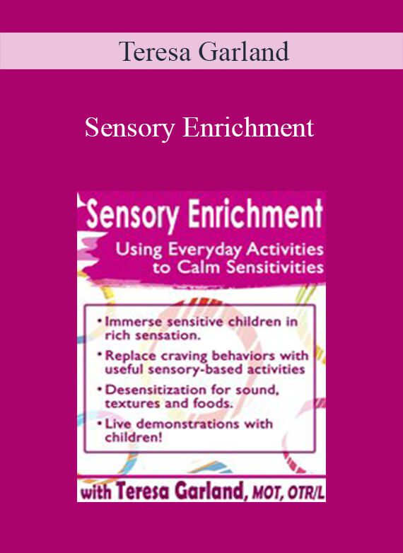 Sensory Enrichment Using Everyday Activities to Calm Sensitivities and Sensory Craving – Teresa Garland