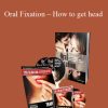 Michael Fiore – Oral Fixation – How to get head