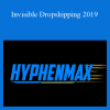 Hyphenmax – Invisible Dropshipping 2019