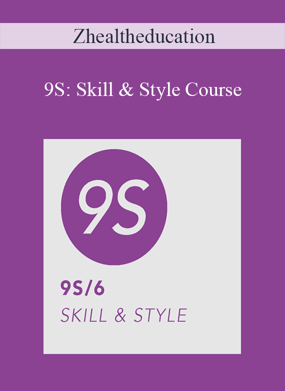 Zhealtheducation - 9S Skill & Style Course