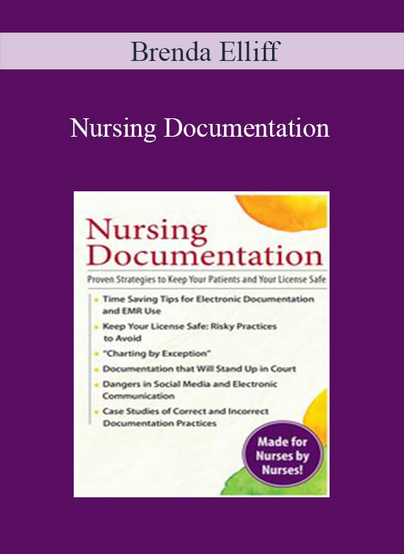 Brenda Elliff - Nursing Documentation Proven Strategies to Keep Your Patients and Your License Safe