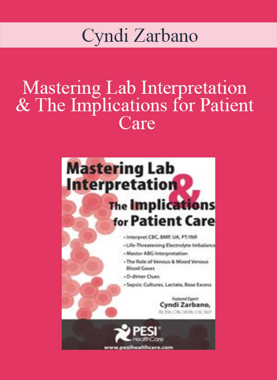 Cyndi Zarbano - Mastering Lab Interpretation & The Implications for Patient Care