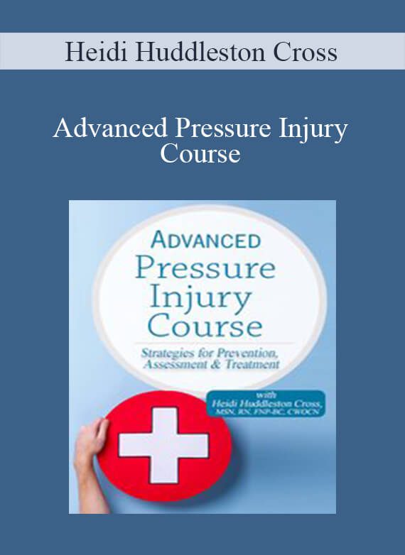 Heidi Huddleston Cross - Advanced Pressure Injury Course