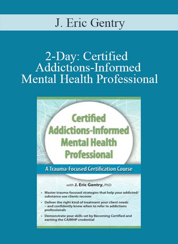 J. Eric Gentry - 2-Day Certified Addictions-Informed Mental Health Professional