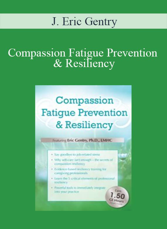 J. Eric Gentry - Compassion Fatigue Prevention & Resiliency Fitness for the Frontline