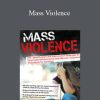 Kathryn Seifert - Mass Violence Risk Identification and Intervention Strategies for Potentially Violent Clients and Effective Treatment Techniques for Survivors