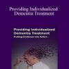 Marguerite Mullaney - Providing Individualized Dementia Treatment Putting Evidence into Action