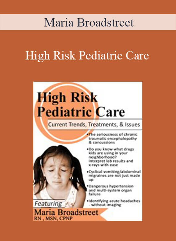 Maria Broadstreet - High Risk Pediatric Care Current Trends, Treatments & Issues